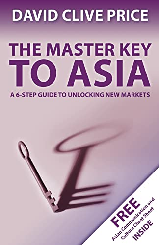 Imagen de archivo de The Master Key to Asia: A 6-Step Guide to Unlocking New Markets (Master Key Series) a la venta por MusicMagpie