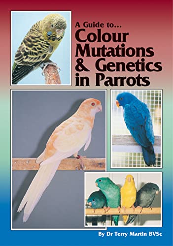 9780957702479: Colour Mutations and Genetics in Parrots (A Guide to)