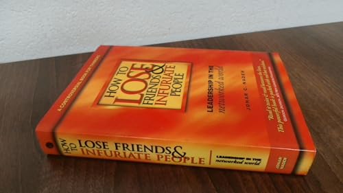 How to Lose Friends & Infuriate People: Leadership in the Networked World (9780957716544) by Nader, Jonar C.