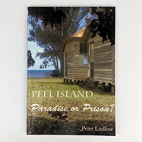 Peel Island Paradise or Prison? (9780957726062) by Peter Ludlow