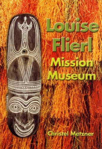 9780957733312: Louise Flierl Mission Museum: Artefacts and Photographs Reflecting the Culture and Customs of the People of Papua New Guinea, Before and Since the Coming of Christianity