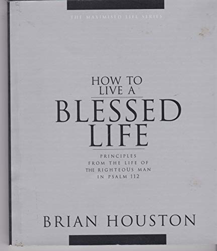 Beispielbild fr How to Live a Blessed Life (Priciples from the life of the righteous man in Psalm 112) zum Verkauf von ThriftBooks-Dallas