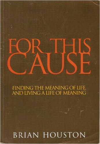 9780957733657: FOR THIS CAUSE - FINDING THE MEANING OF LIFE AND LIVING A LIFE OF MEANING