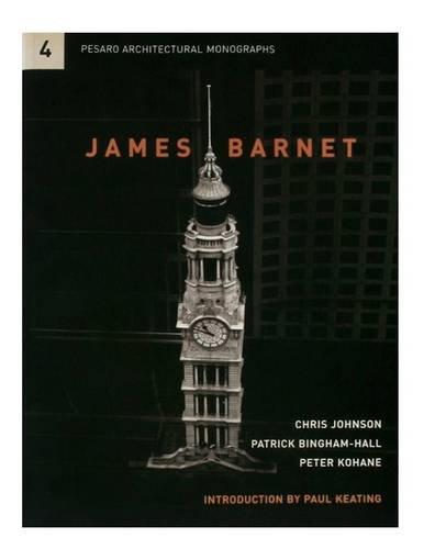 James Barnet: The Universal Values of Civic Existence (Pesaro Arch. Monographs) (9780957756038) by Chris Johnson; Patrick Bingham-Hall; Peter Kohane