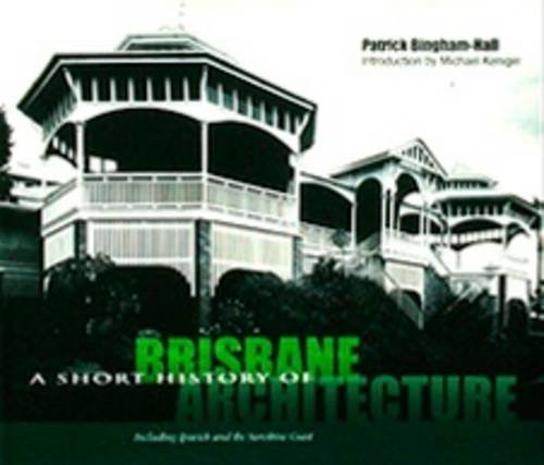 Beispielbild fr A Short History Of Brisbane Architecture, Including Ipswich & The Sunshine Coast zum Verkauf von THE CROSS Art + Books