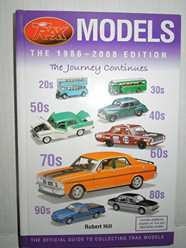 9780957764637: Trax Models 1986-2008 Ed the Journey Continues Diecast Car Book Collectors Guide