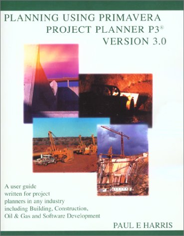 Stock image for Planning Using Primavera Project Planner P3 Version 3.0 for sale by ThriftBooks-Dallas