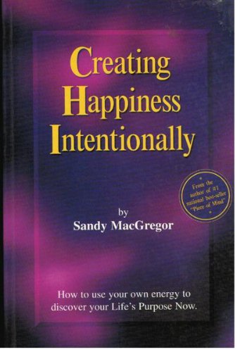 Creating Happiness Intentionally.