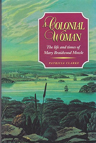 Beispielbild fr A COLONIAL WOMAN. The Life and Times of Mary Braidwood Mowle 1827-1857. zum Verkauf von medimops