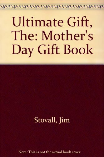 Ultimate Gift, The: Mother's Day Gift Book (9780957808171) by Jim Stovall