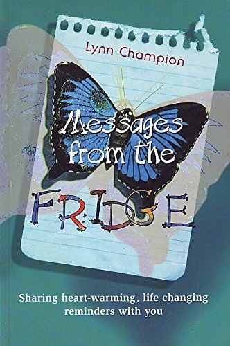 Stock image for Messages From The Fridge : Sharing Heart-Warming, Life Changing Reminders With You for sale by Lexington Books Inc