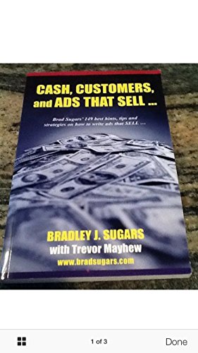 Imagen de archivo de Cash, Customers And Ads That Sell, Brad Sugar's 149 Best Hints, Tips And Strategies On How To Write Ads That Sell a la venta por WorldofBooks