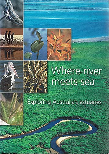 Stock image for Where River Meets Sea: Exploring Australia's Estuaries for sale by Hill End Books