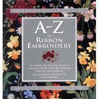 Stock image for A-Z of Ribbon Embroidery for sale by Goodbookscafe