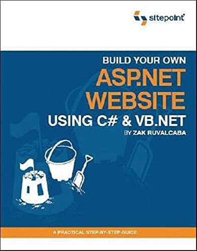 Build Your Own ASP.NET Website Using C# and VB.NET: A Practical Step-by-Step Guide (9780957921863) by Ruvalcaba, Zak