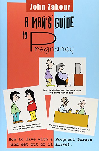 Beispielbild fr A Mans Guide to Pregnancy: How to live with a Pregnant Person (and get out of it alive) zum Verkauf von Zoom Books Company