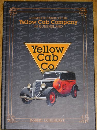 Stock image for Yellow Cab Company. A Complete History of the Yellow Cab Company in Queensland. for sale by Lawrence Jones Books