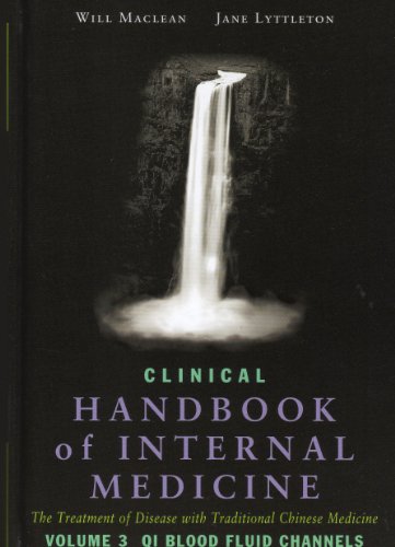 Stock image for Clinical Handbook of Internal Medicine: Qi Blood Fluid Channels v. 3: The Treatment of Disease with Traditional Chinese Medicine by William Maclean (2010-01-01) for sale by Byrd Books