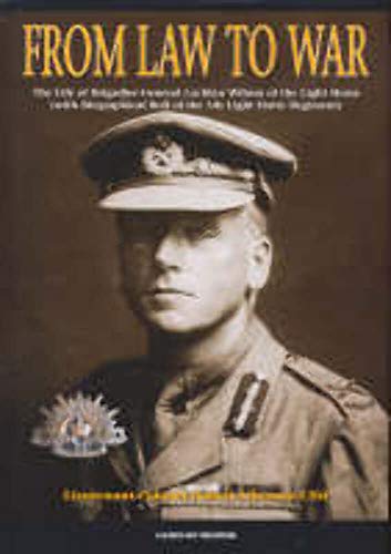 From Law to War - the Life of Brigadier General Lachlan Wilson of the Light Horse ( with Biograph...