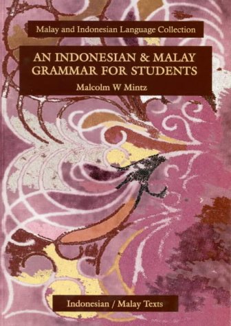 An Indonesian and Malay Grammar for Students (English, Indonesian and Malay Edition) (9780958038317) by Malcolm W. Mintz