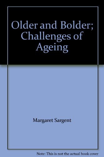 Older and Bolder; Challenges of Ageing