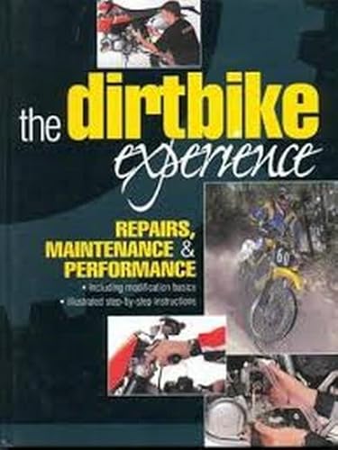 9780958060004: The Dirtbike Experience: Repairs, Maintenance and Performance
