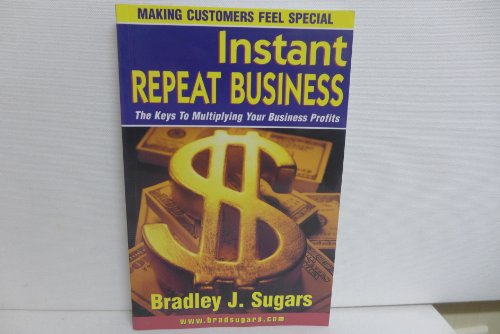 9780958093231: Instant Repeat Business (The Keys to Multiplying Your Business Profits)