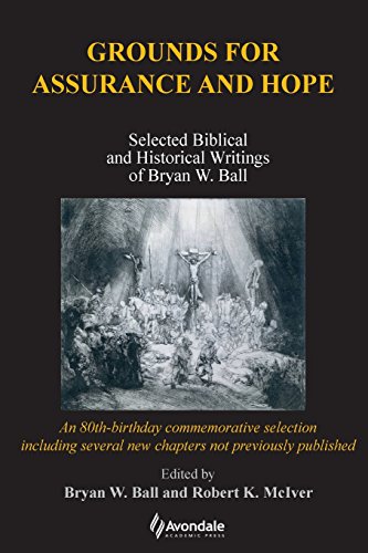 Stock image for Grounds for Assurance and Hope: Selected Biblical and Historical Writings of Bryan W. Ball for sale by Chiron Media