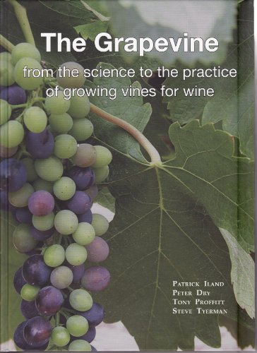 9780958160551: The Grapevine: From the Science to the Practice of Growing Vines for Wine by Patrick Iland (2011-11-03)