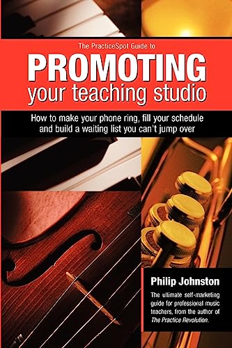 Beispielbild fr PracticeSpot Guide to Promoting Your Teaching Studio: How to Make Your Phone Ring Fill Your Schedule and Build a Waiting List You Can't Jump over zum Verkauf von WorldofBooks