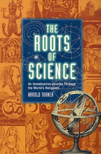 Beispielbild fr The Roots of Science : an investigative journey through the world's religions zum Verkauf von WorldofBooks