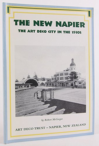 Imagen de archivo de The New Napier: The Art Deco City in the 1930's (SIGNED) a la venta por W. Lamm