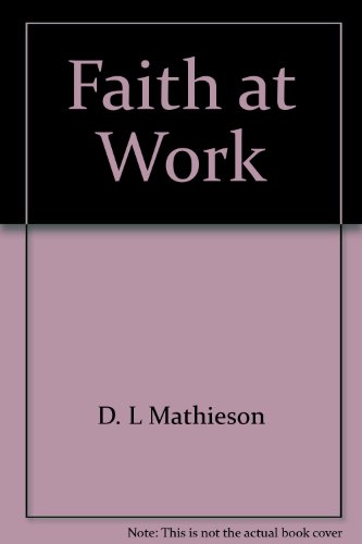 Stock image for Faith at Work for sale by Revaluation Books