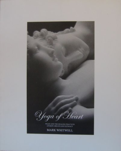 Stock image for Yoga of Heart: Peace and the Healing Practices of Body, Breath and Intimacy for sale by ThriftBooks-Atlanta