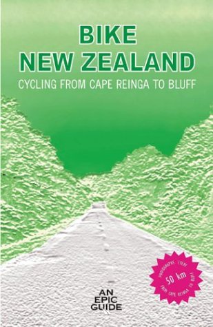 9780958225625: Bike New Zealand: Cycling from Cape Reinga to Bluff