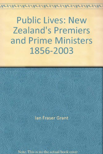 Stock image for Public Lives : New Zealand's Premiers and Prime Ministers 1856-20 03 for sale by Book Express (NZ)