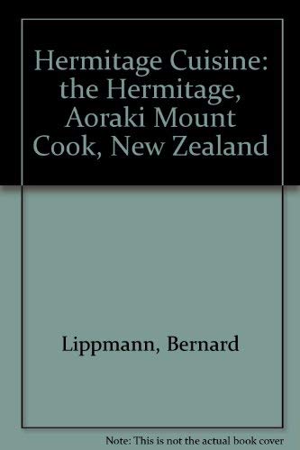 Imagen de archivo de Hermitage Cuisine: the Hermitage, Aoraki Mount Cook, New Zealand a la venta por Ezekial Books, LLC