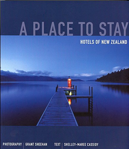 Stock image for A Place to Stay: Hotels of New Zealand for sale by Book Express (NZ)