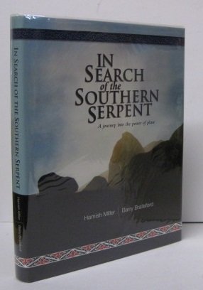 In Search of the Southern Serpent A Journey into the Power of Place (9780958243407) by Barry Miller, Hamish & Brailsford