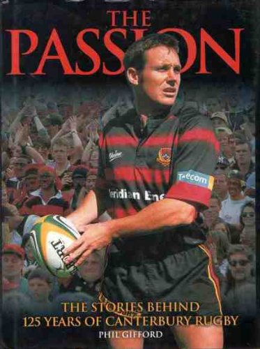 The Passion: The Stories Behind 125 Years of Canterbury Rugby - Gifford, Phil