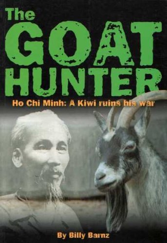 Stock image for The Goat Hunter : Ho Chi Minh - A Kiwi Ruins His War for sale by Jason Books