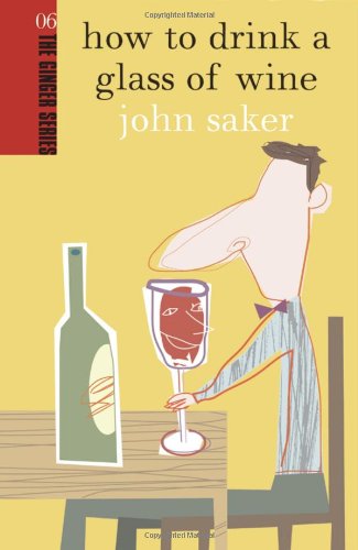 Beispielbild fr How to Drink a Glass of Wine (The Ginger Series) zum Verkauf von More Than Words