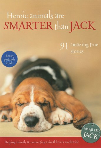 Beispielbild fr Heroic Animals are Smarter Than Jack: 89 Amazing True Stories zum Verkauf von AwesomeBooks
