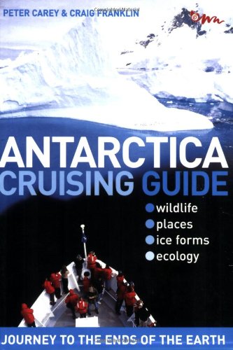 Stock image for Antarctica Cruising Guide : Journey to the Ends of the Earth for sale by Better World Books
