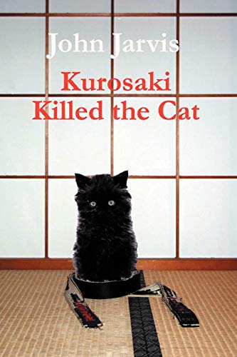 Kurosaki Killed the Cat (9780958272803) by Jarvis QC, John