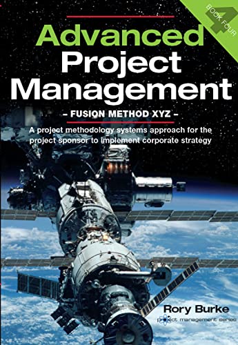 Imagen de archivo de Advanced Project Management - Fusion Method XYZ: A Project Methodology Systems Approach for the Project Sponsor to Implement Corporate Strategy a la venta por WorldofBooks