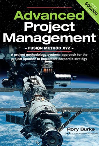 Stock image for Advanced Project Management - Fusion Method XYZ: A Project Methodology Systems Approach for the Project Sponsor to Implement Corporate Strategy for sale by WorldofBooks