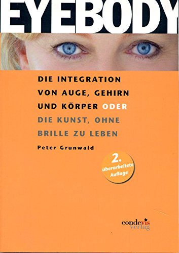 9780958280907: EYEBODY - Die Integration von Auge, Gehirn und Krper oder die Kunst, ohne Brille zu leben - Grunwald, Peter