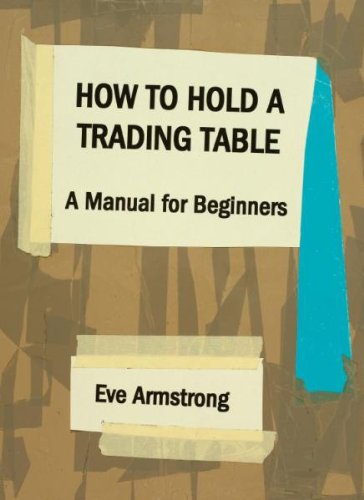 How to Hold a Trading Table: A Manual for Beginners (9780958283120) by Eve Armstrong