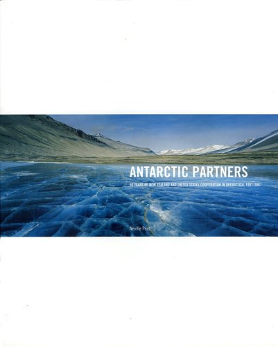 Beispielbild fr Antarctic Partners: 50 Years of New Zealand and United States Coo peration in Antarctica, 1957-2007 zum Verkauf von Book Express (NZ)